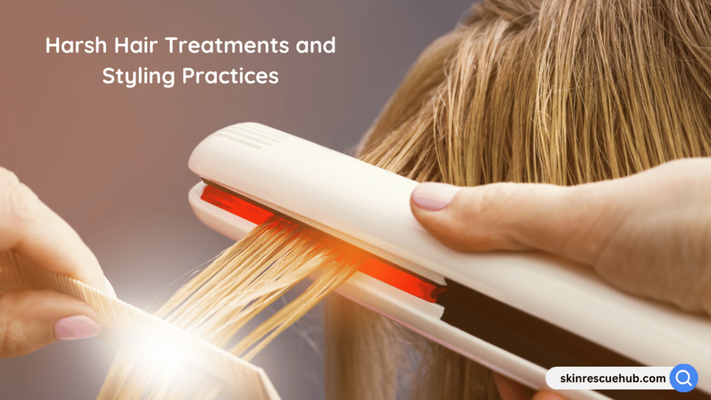 Harsh Hair Treatments and Styling Practices
