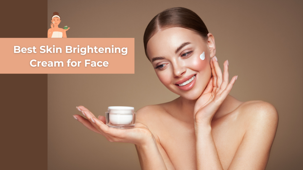Skin Brightening Cream for Face at the Best Price in India